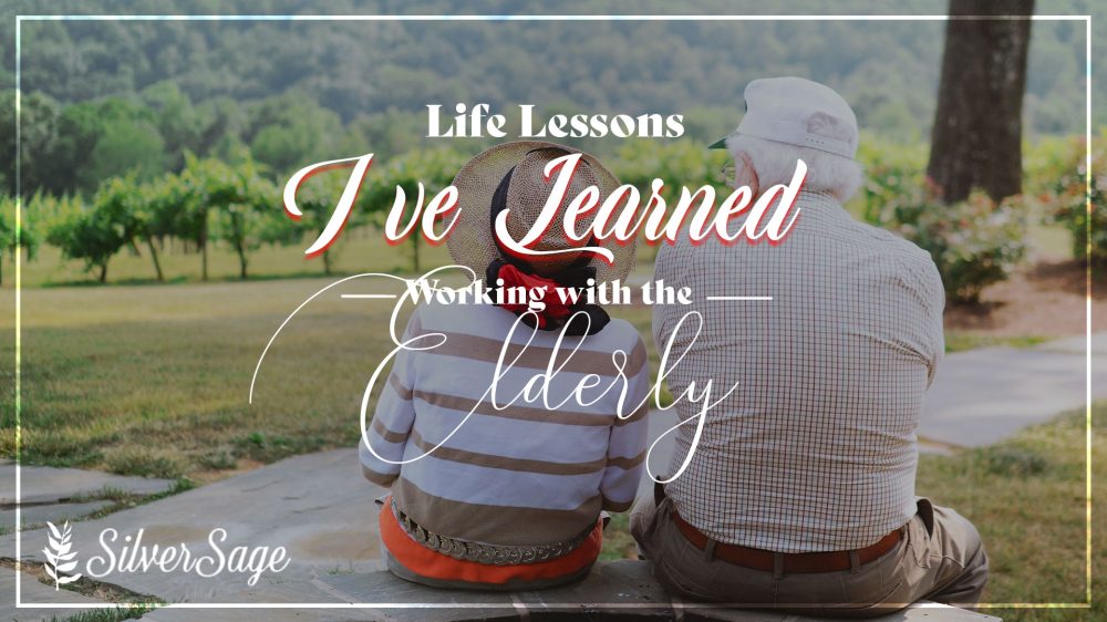 life lessoned ive learned working with the elderly
